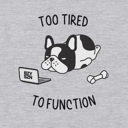 Too Tired To Function Hoodie